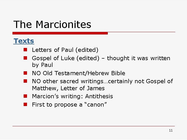 The Marcionites Texts n Letters of Paul (edited) n Gospel of Luke (edited) –