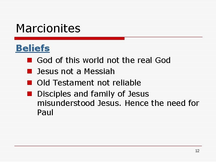 Marcionites Beliefs n n God of this world not the real God Jesus not