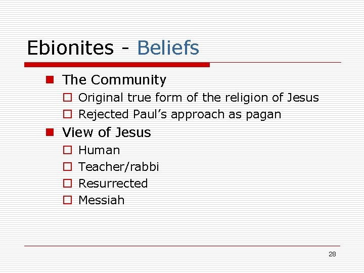 Ebionites - Beliefs n The Community o Original true form of the religion of