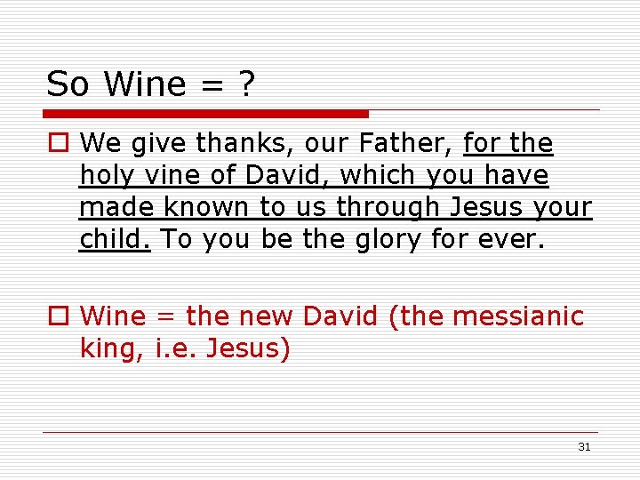 So Wine = ? o We give thanks, our Father, for the holy vine