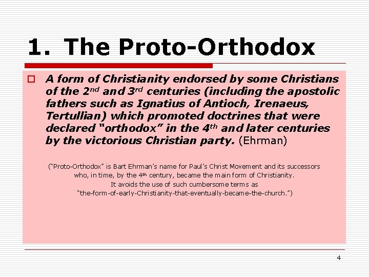1. The Proto-Orthodox o A form of Christianity endorsed by some Christians of the
