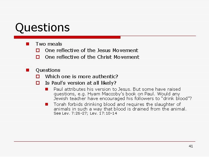 Questions n Two meals o One reflective of the Jesus Movement o One reflective