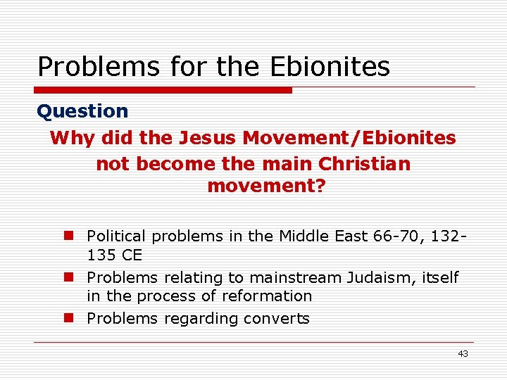 Problems for the Ebionites Question Why did the Jesus Movement/Ebionites not become the main