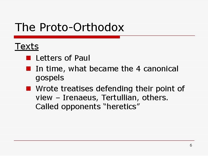 The Proto-Orthodox Texts n Letters of Paul n In time, what became the 4