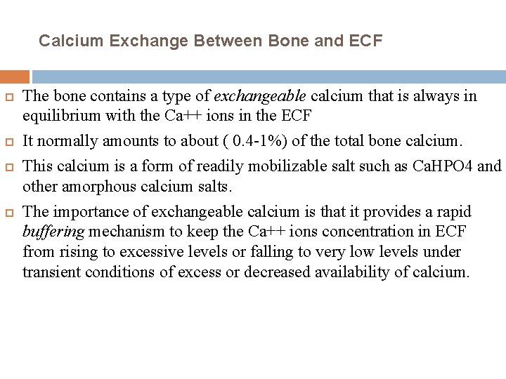 Calcium Exchange Between Bone and ECF The bone contains a type of exchangeable calcium