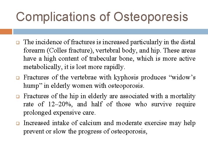 Complications of Osteoporesis q q The incidence of fractures is increased particularly in the