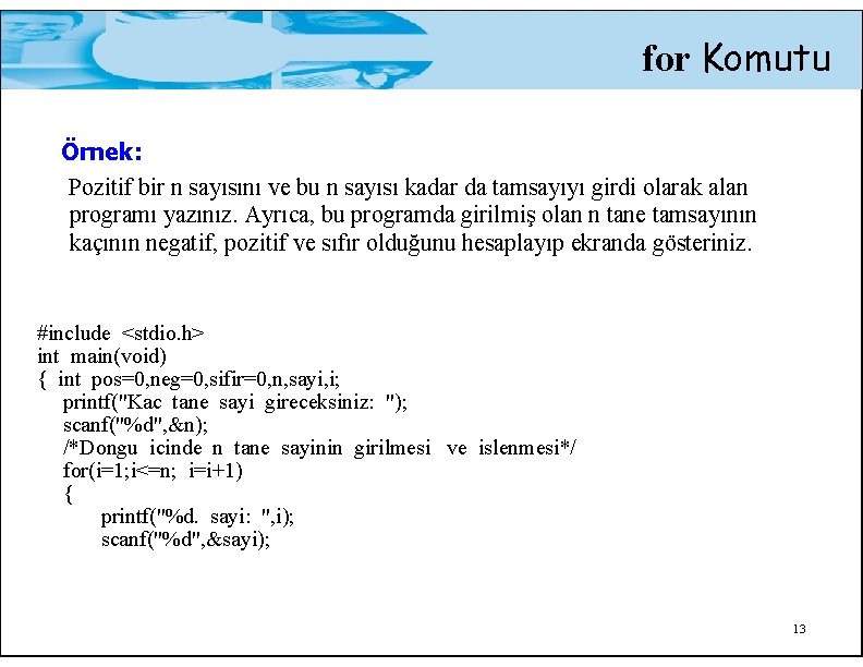 for Komutu Örnek: Pozitif bir n sayısını ve bu n sayısı kadar da tamsayıyı