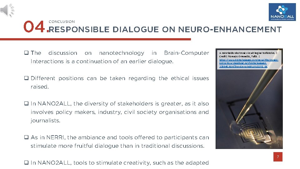 04. RESPONSIBLE DIALOGUE ON NEURO-ENHANCEMENT CONCLUSION q The discussion on nanotechnology in Brain-Computer Interactions