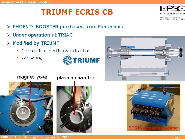 Advances in ECR Charge Breeders TRIUMF ECRIS CB Ø PHOENIX BOOSTER purchased from Pantechnik