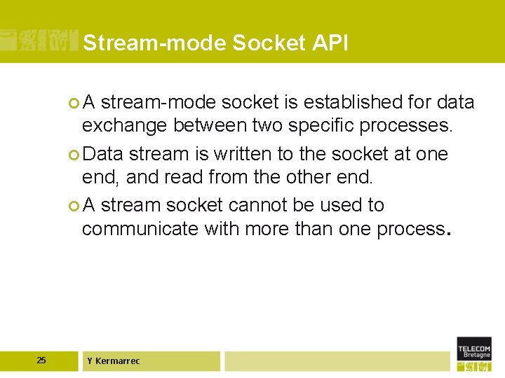Stream-mode Socket API ¢ A stream-mode socket is established for data exchange between two