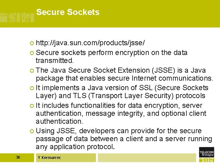 Secure Sockets ¢ http: //java. sun. com/products/jsse/ ¢ Secure sockets perform encryption on the