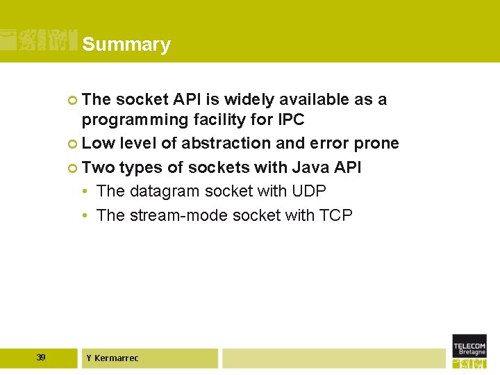 Summary ¢ The socket API is widely available as a programming facility for IPC