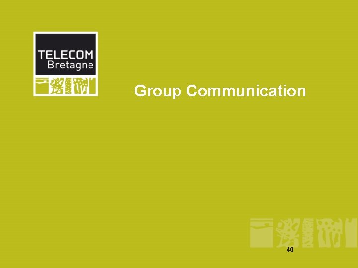 Group Communication 40 