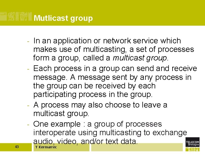 Mutlicast group - - - 43 In an application or network service which makes
