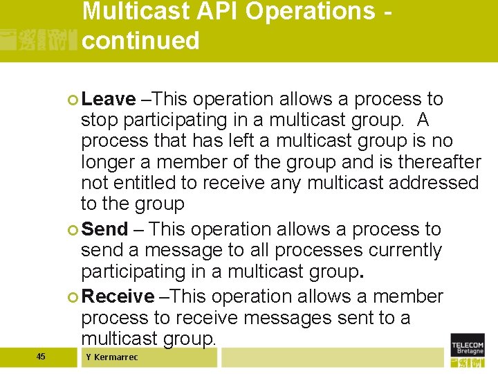 Multicast API Operations continued ¢ Leave –This operation allows a process to stop participating