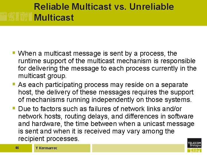 Reliable Multicast vs. Unreliable Multicast § When a multicast message is sent by a