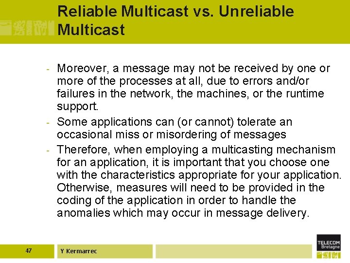 Reliable Multicast vs. Unreliable Multicast - - 47 Moreover, a message may not be