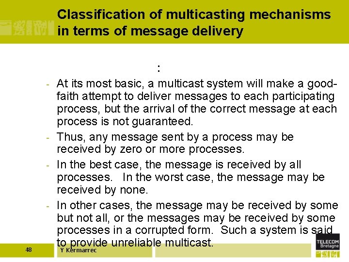 Classification of multicasting mechanisms in terms of message delivery 48 Unreliable multicast: - At