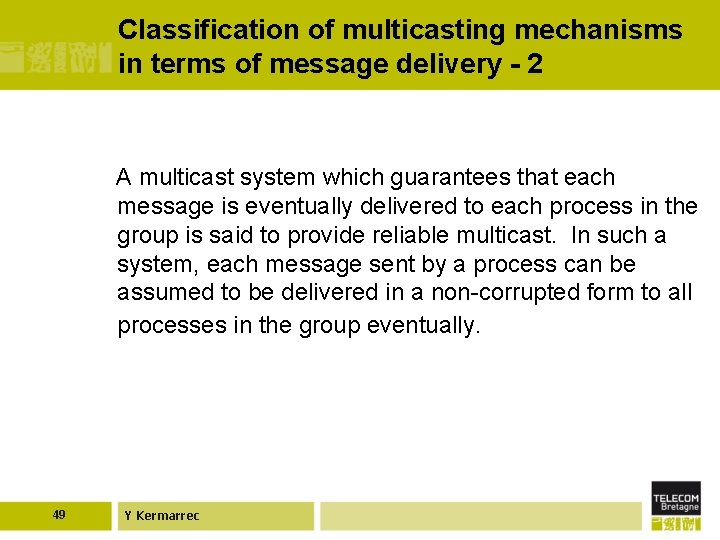 Classification of multicasting mechanisms in terms of message delivery - 2 Reliable multicast A