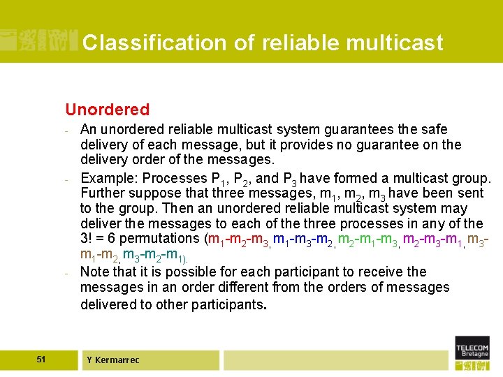 Classification of reliable multicast Unordered - - - 51 An unordered reliable multicast system