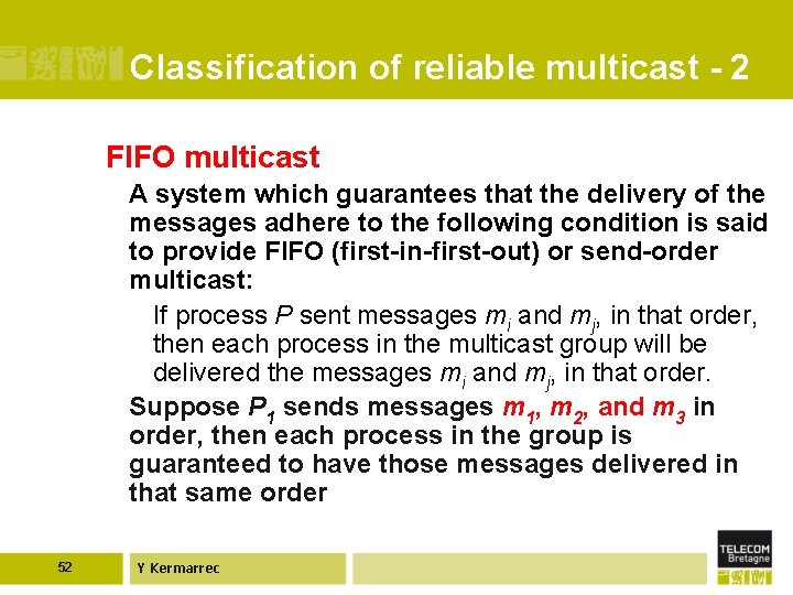 Classification of reliable multicast - 2 FIFO multicast A system which guarantees that the