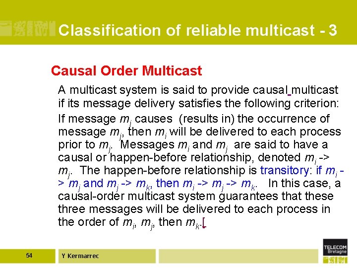 Classification of reliable multicast - 3 Causal Order Multicast A multicast system is said