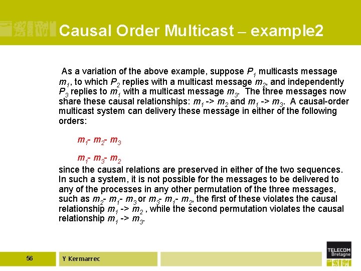 Causal Order Multicast – example 2 As a variation of the above example, suppose