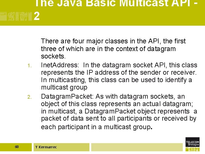 The Java Basic Multicast API 2 1. 2. 60 There are four major classes