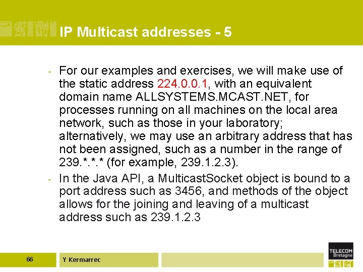 IP Multicast addresses - 5 - - 66 For our examples and exercises, we