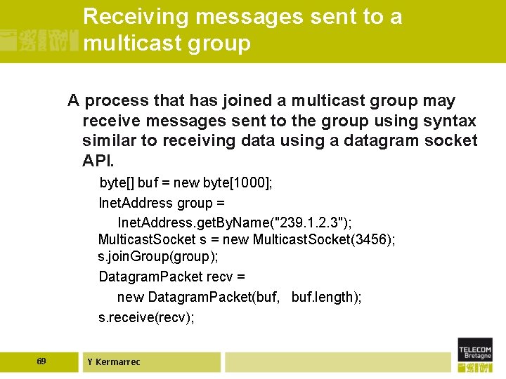 Receiving messages sent to a multicast group A process that has joined a multicast