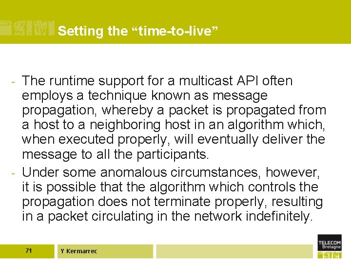 Setting the “time-to-live” - - The runtime support for a multicast API often employs