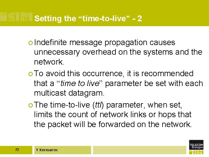 Setting the “time-to-live” - 2 ¢ Indefinite message propagation causes unnecessary overhead on the