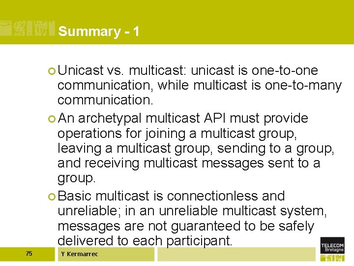 Summary - 1 ¢ Unicast vs. multicast: unicast is one-to-one communication, while multicast is