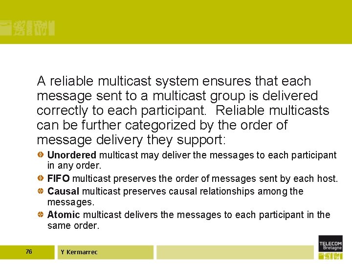 Summary - 2 A reliable multicast system ensures that each message sent to a