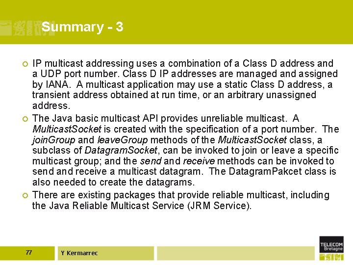 Summary - 3 ¢ ¢ ¢ 77 IP multicast addressing uses a combination of