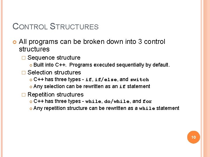 CONTROL STRUCTURES All programs can be broken down into 3 control structures � Sequence