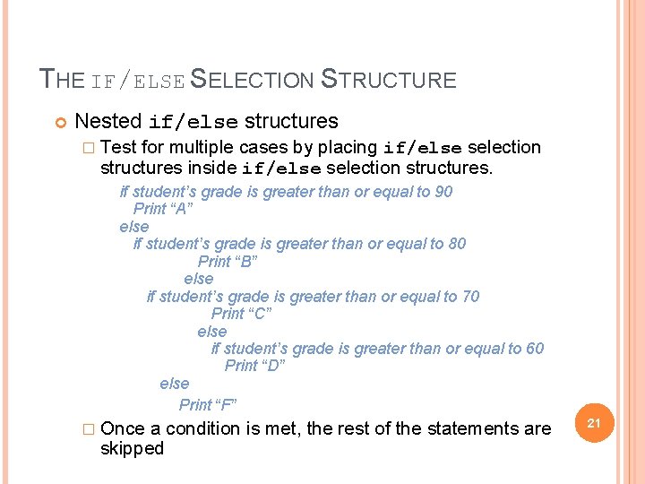 THE IF/ELSE SELECTION STRUCTURE Nested if/else structures � Test for multiple cases by placing