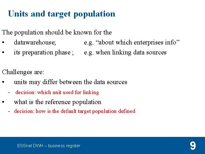 Units and target population The population should be known for the • datawarehouse; e.
