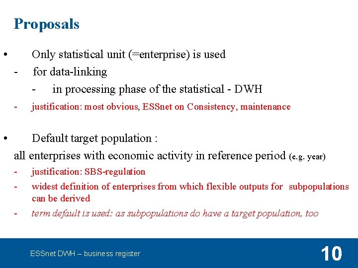 Proposals • • - Only statistical unit (=enterprise) is used for data-linking - in