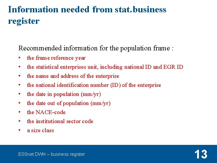 Information needed from stat. business register Recommended information for the population frame : •