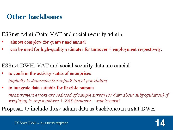 Other backbones ESSnet Admin. Data: VAT and social security admin • • almost complete