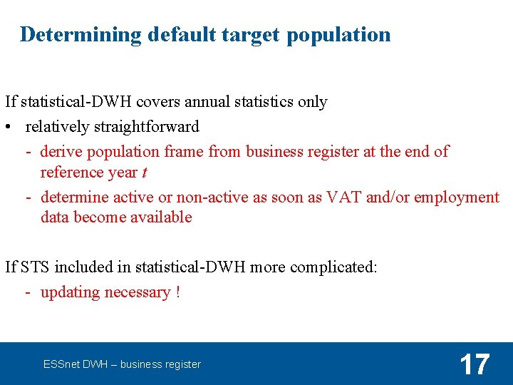 Determining default target population If statistical-DWH covers annual statistics only • relatively straightforward -