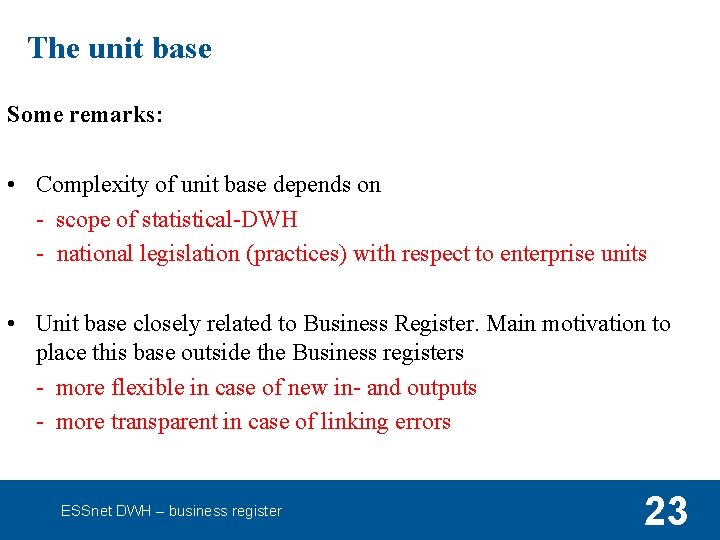 The unit base Some remarks: • Complexity of unit base depends on - scope