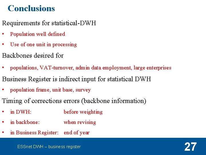 Conclusions Requirements for statistical-DWH • Population well defined • Use of one unit in