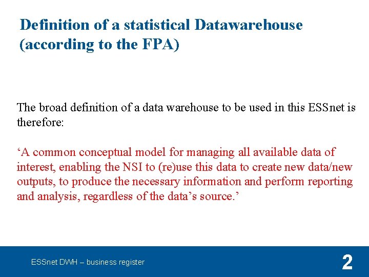 Definition of a statistical Datawarehouse (according to the FPA) The broad definition of a