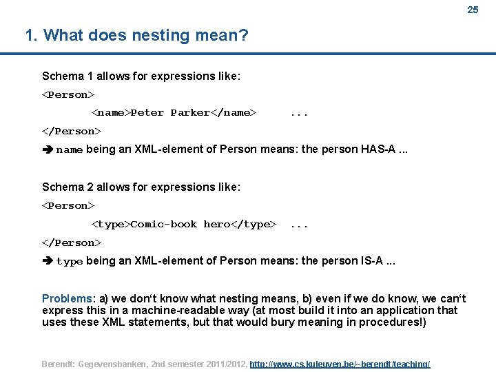 25 1. What does nesting mean? Schema 1 allows for expressions like: <Person> <name>Peter