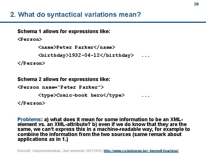 26 2. What do syntactical variations mean? Schema 1 allows for expressions like: <Person>