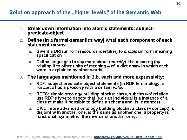 30 Solution approach of the „higher levels“ of the Semantic Web 1. Break down