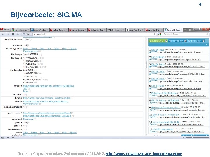 4 Bijvoorbeeld: SIG. MA Berendt: Gegevensbanken, 2 nd semester 2011/2012, http: //www. cs. kuleuven.