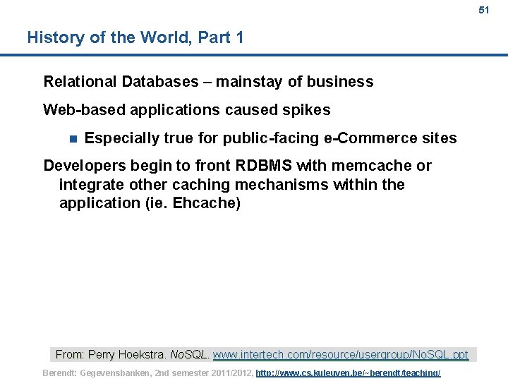 51 History of the World, Part 1 Relational Databases – mainstay of business Web-based